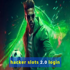 hacker slots 2.0 login